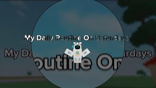 My Daily Routine On Saturdays!! - Roblox Animation (yeah)