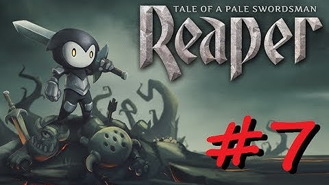 Reaper: Tale of a Pale Swordsman - Walkthrough #7 | Android iOS mobile games
