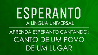 Aprenda Esperanto Cantando: “Canto de um povo de um lugar”