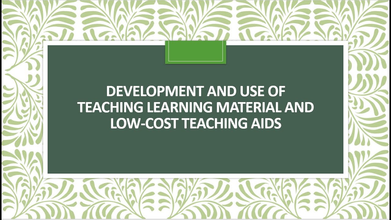 Development and use of Teaching Learning Material and Low cost teaching