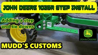 JOHN DEERE 1025R INSTALLING A STEP AND TIE DOWNS MUDD'S CUSTOMS