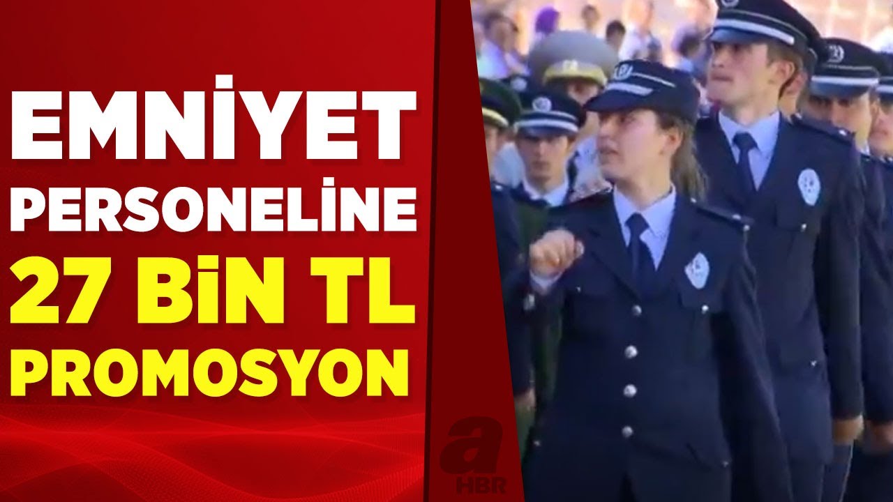 Emniyet personeline 27 bin TL promosyon ödenecek | A Haber