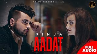 Aadat - Ninja | Parmish Verma | Goldboy | Nirmaan | Malwa Records