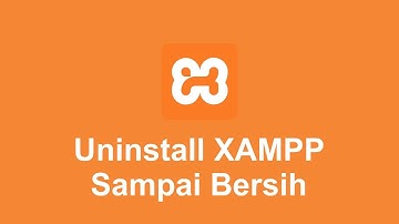 Cara Uninstall XAMPP Sampai Bersih di Windows