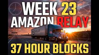 Week 23 Running Amazon Relay 37 Hour Blocks
