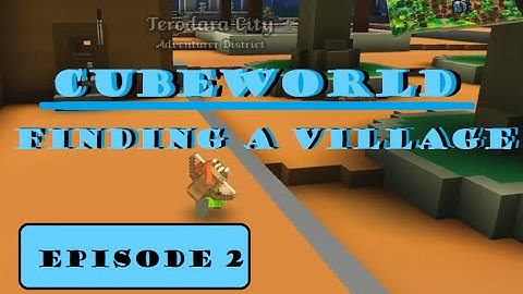 Cubeworld Episode 2 | "Finding A Village" | Cana