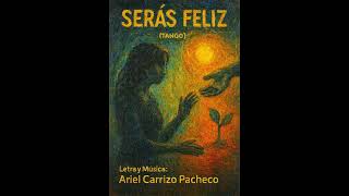 "Serás feliz" (Tango de Ariel Carrizo Pacheco)