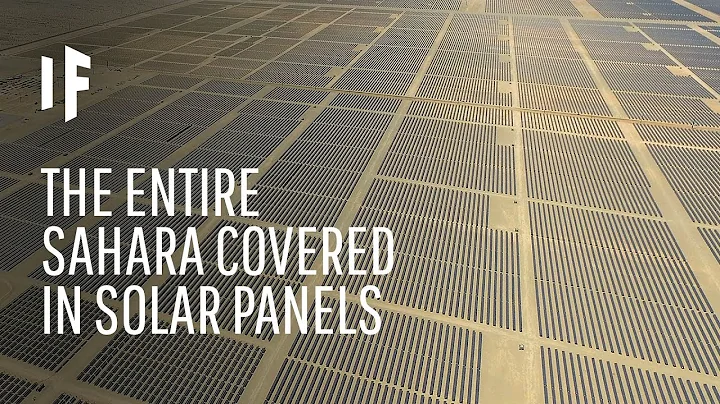 What If the Sahara Desert Was Covered With Solar Panels?
