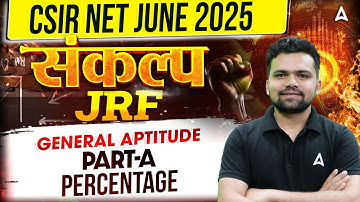 CSIR NET June 2025 | संकल्प JRF Batch | General Aptitude Part-A | Percentage | Abhishek Sir