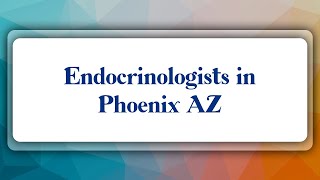 Top 10 Endocrinologists in Phoenix AZ