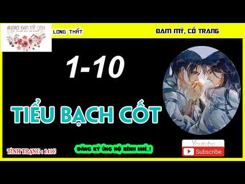 Video Tiểu Bạch Cốt - Chương 1 - 10 !! Audio Đam Mỹ DMH. - youtube