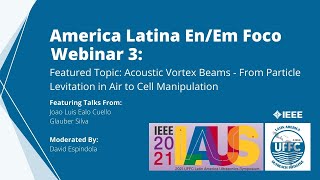 Webinar 3: Acoustic Vortex Beams - From Particle Levitation in Air to Cell Manipulation