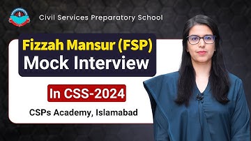 Fizzah Mansur (FSP) 44th Position in CSS-2024 | Mock Interview by CSPs Academy Islamabad