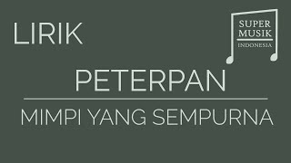 Peterpan - Mimpi Yang Sempurna [Lirik]