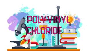 Polymerisation of Polyvinyl Chloride (PVC)