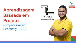 O que é Aprendizagem Baseada em Projetos ou PBL - Project Based Learning - Metodologias Ativas