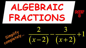 Fractions: Learn How To Simplify Algebraic Fractions In Easy Steps And Prove Your Answer Part 3
