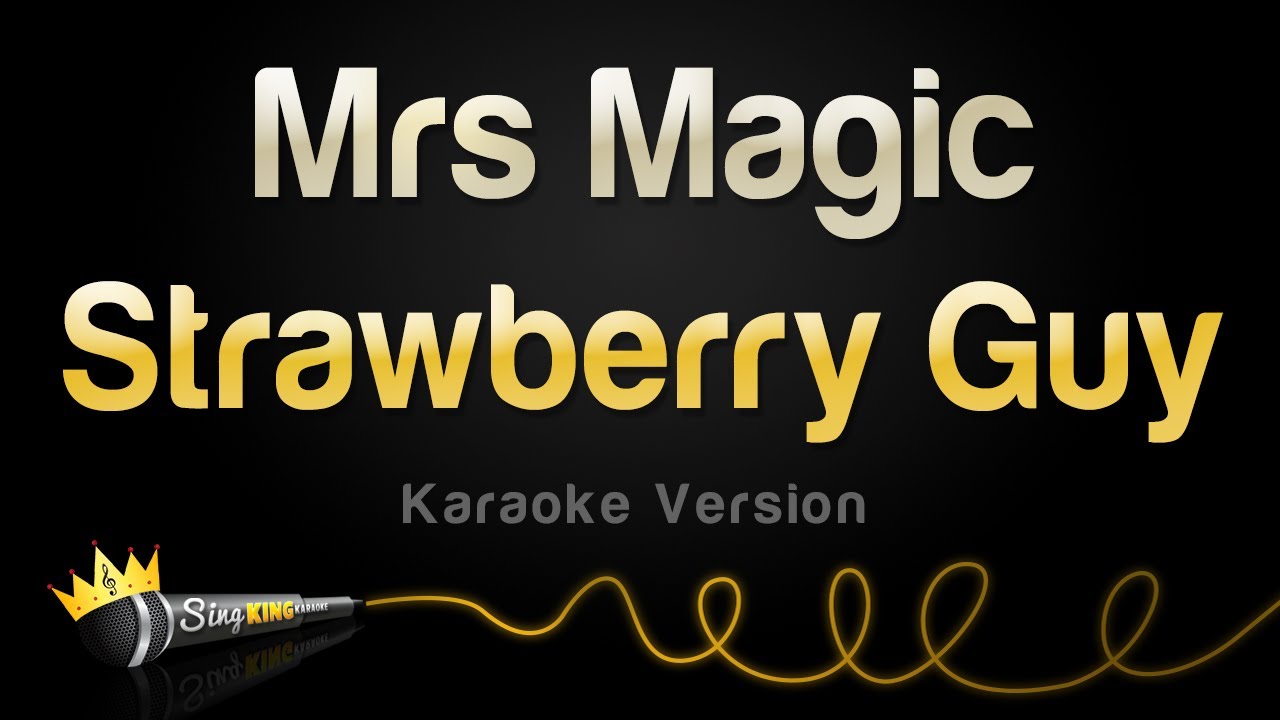 Strawberry Guy Mrs Magic (Karaoke Version) YouTube