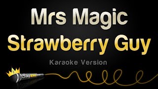 Strawberry Guy - Mrs Magic (Karaoke Version)
