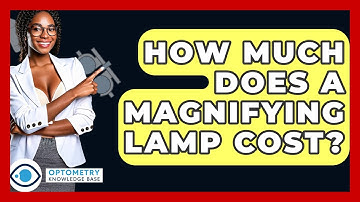 How Much Does A Magnifying Lamp Cost? - Optometry Knowledge Base