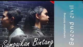SECOND CIVIL- SAMPAIKAN BINTANG ( LIRIK)