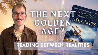 The Next Golden Age | A Hypnotist Journey to Atlantis (Ep. 2)