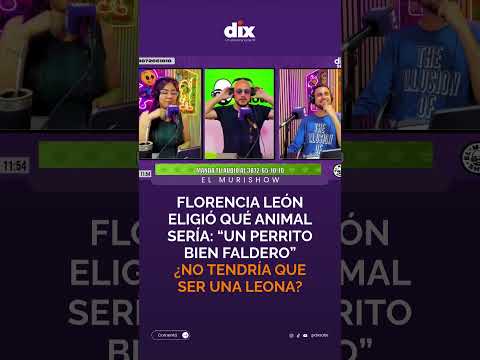 🐶 ¿QUÉ ANIMAL SERÍA FLORENCIA LEÓN?