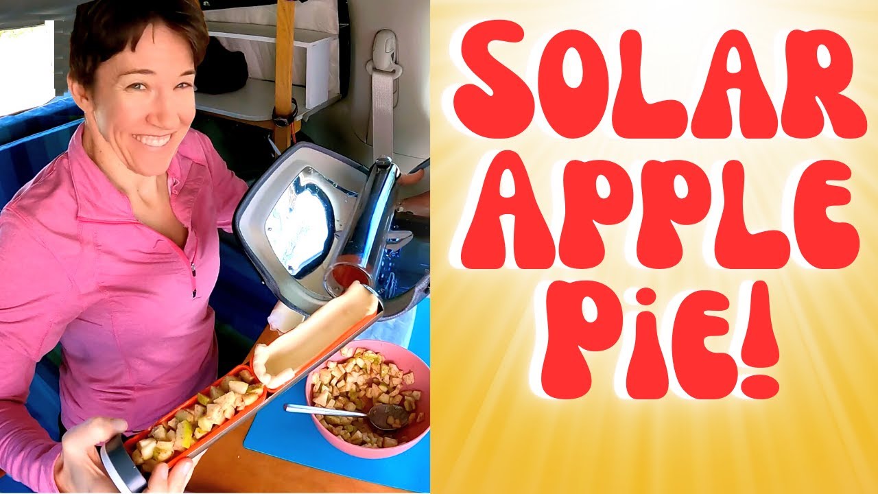 Solar Oven Apple Pie, the perfect dessert for camping and van life!