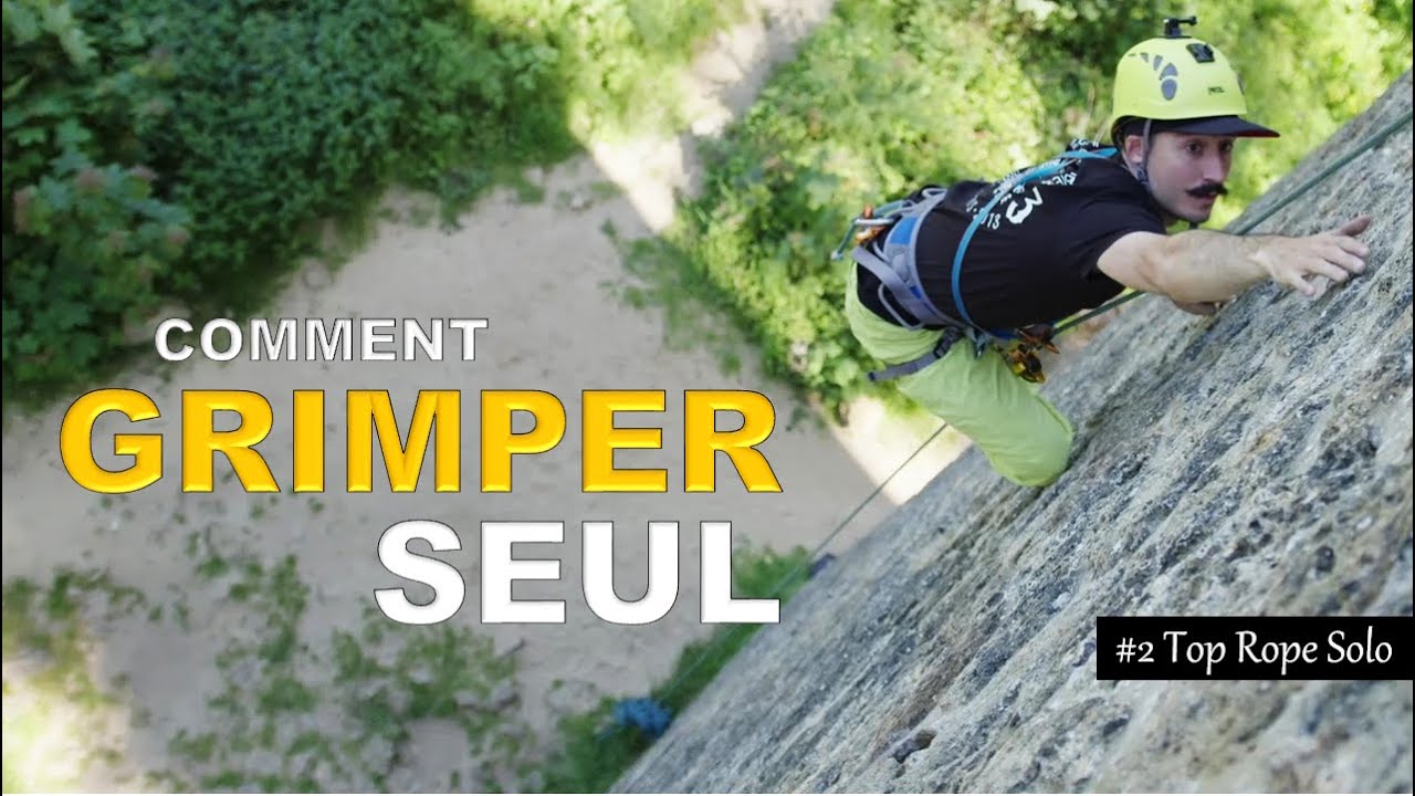 Top Rope Sool Tutorial COMMENT GRIMPER SEUL ? Ma méthode - Top Rope Solo (Part. 2) - YouTube