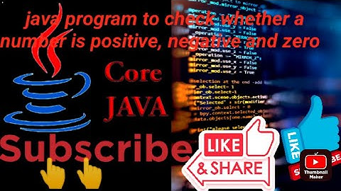 java program to check whether a number is positive or negative numbers or zero