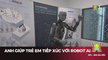 Anh giúp trẻ em tiếp xúc với robot AI | Tin tức mới nhất | Tin quốc tế