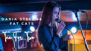 Daria Stefan & The Fat Cats - Tea For Two