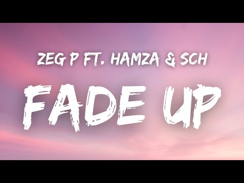 Zeg P ft. Hamza & SCH - FADE UP ( Paroles )