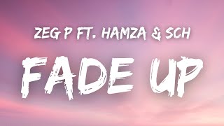Zeg P ft. Hamza & SCH - FADE UP ( Paroles )
