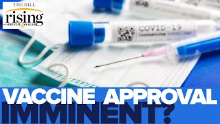 Krystal and Saagar: Covid Vaccine Could Be Approved Tomorrow