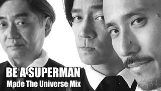 Be A Superman Made The Universe Mix