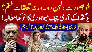 Send Me A Beautiful Bride Uganda Army Chiefs Shocking Demand 30-Day Ultimatum To Türkiye