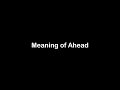 What is the Meaning of Ahead | Ahead Meaning with Example