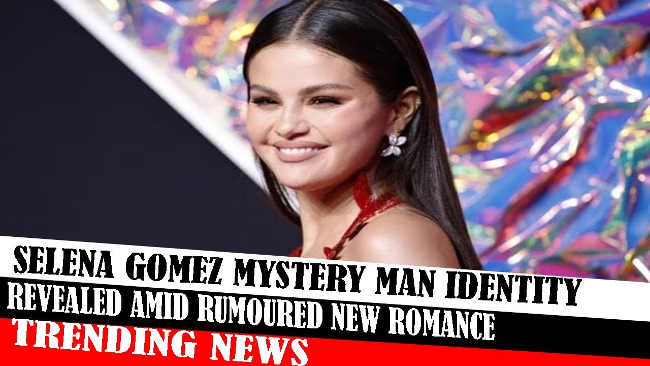 Selena Gomez Mystery Man Identity Revealed Amid Rumoured New Romance