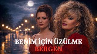 Benim İçin Üzülme-Bergen