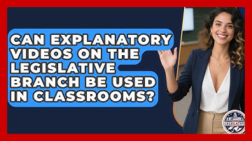 Can Explanatory Videos on the Legislative Branch Be Used in Classrooms?