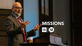 2026 IX Marks Conference: Missions | Session 9