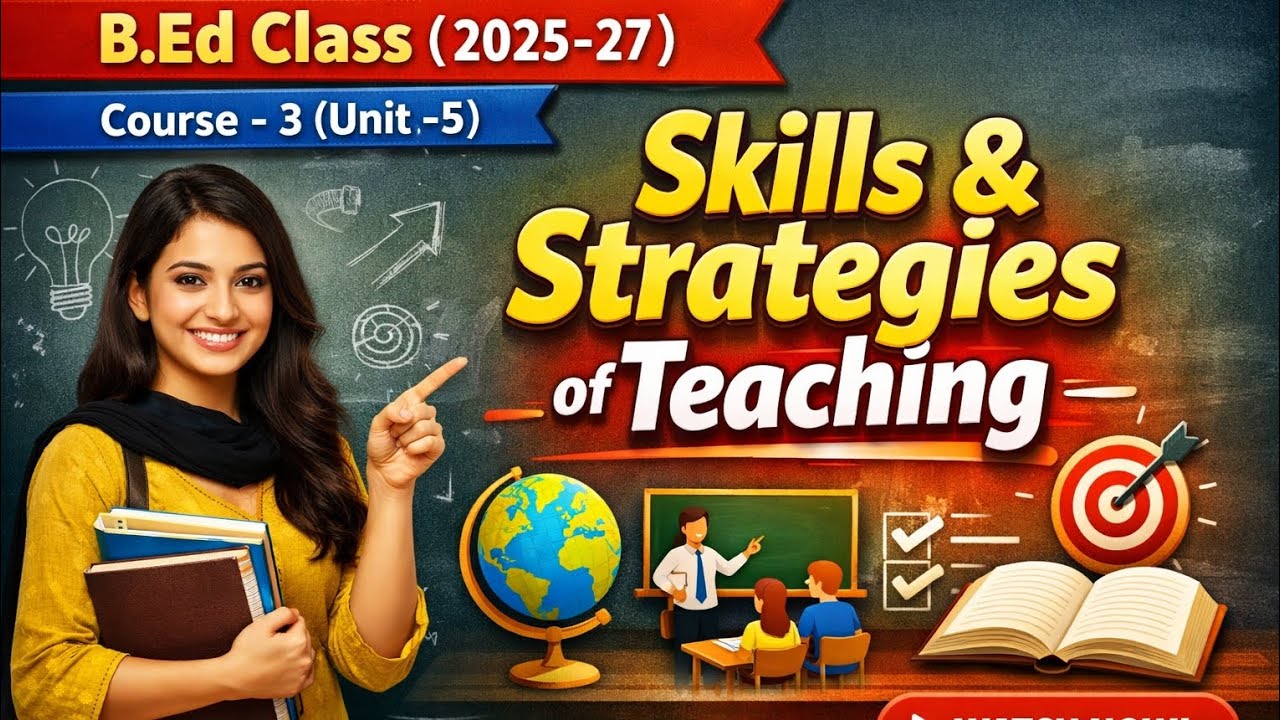 B.ed 1st year class Course -3 (unit -5) Skills and Strategies of Teaching 
