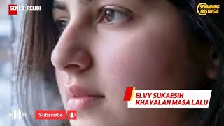 Khayalan Masa Lalu || Elvy Sukaesih || OM. Nagin