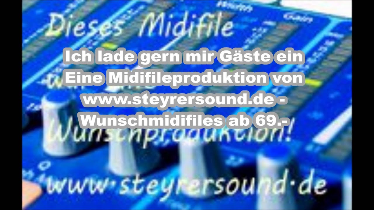 Ich Lade Mir Gern Gäste Ein Ich lade gern mir Gäste ein - Ein Midifile von Steyrersound.de - YouTube
