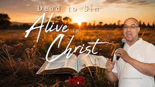 Dead to Sin - Alive in Christ | Romans 6:11 | Pastor Patrick Perrier