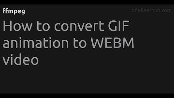 How to convert GIF animation to WEBM video #ffmpeg