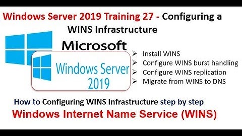 Windows Server 2019 Training 27 - Configuring a WINS, burst handling,replication,Migrate WINS to DNS