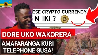 CRYPTO CURRENCY N IKI  PART 1 |  Aha UKORERA ARENGA 100,000 RWF Ku Munsi |