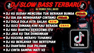 DJ SLOWBASS TERBARU 2024🎵DJ VIRAL TIKTOK FULL BASS🎵DJ KU SUDAH MENCOBA TUK BERIKAN BUNGA🎵 FULL ALBUM